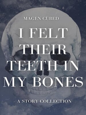 I Felt Their Teeth In My Bones - ebook